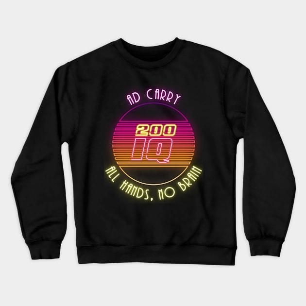 Gaming AD Carry All Hands No Brain 200 IQ Neon Crewneck Sweatshirt by EyraPOD